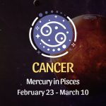 Cancer - Mercury in Pisces Horoscope