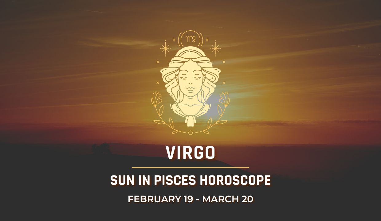 Virgo - Sun in Pisces Horoscope