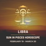 Libra - Sun in Pisces Horoscope
