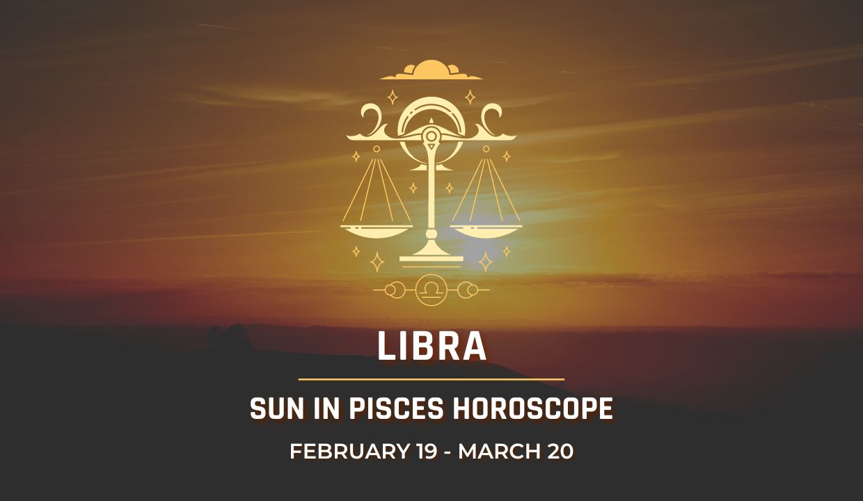 Libra - Sun in Pisces Horoscope