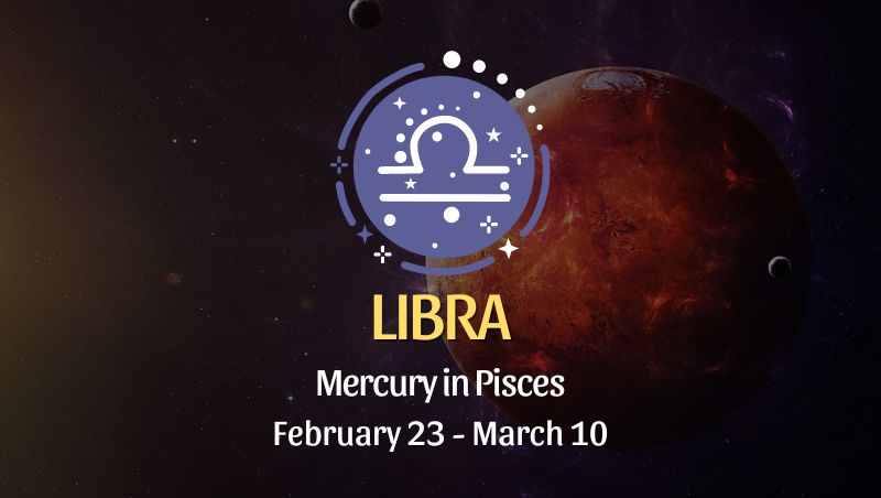 Libra - Mercury in Pisces Horoscope