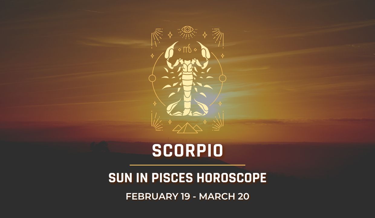 Scorpio - Sun in Pisces Horoscope