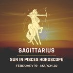 Sagittarius - Sun in Pisces Horoscope