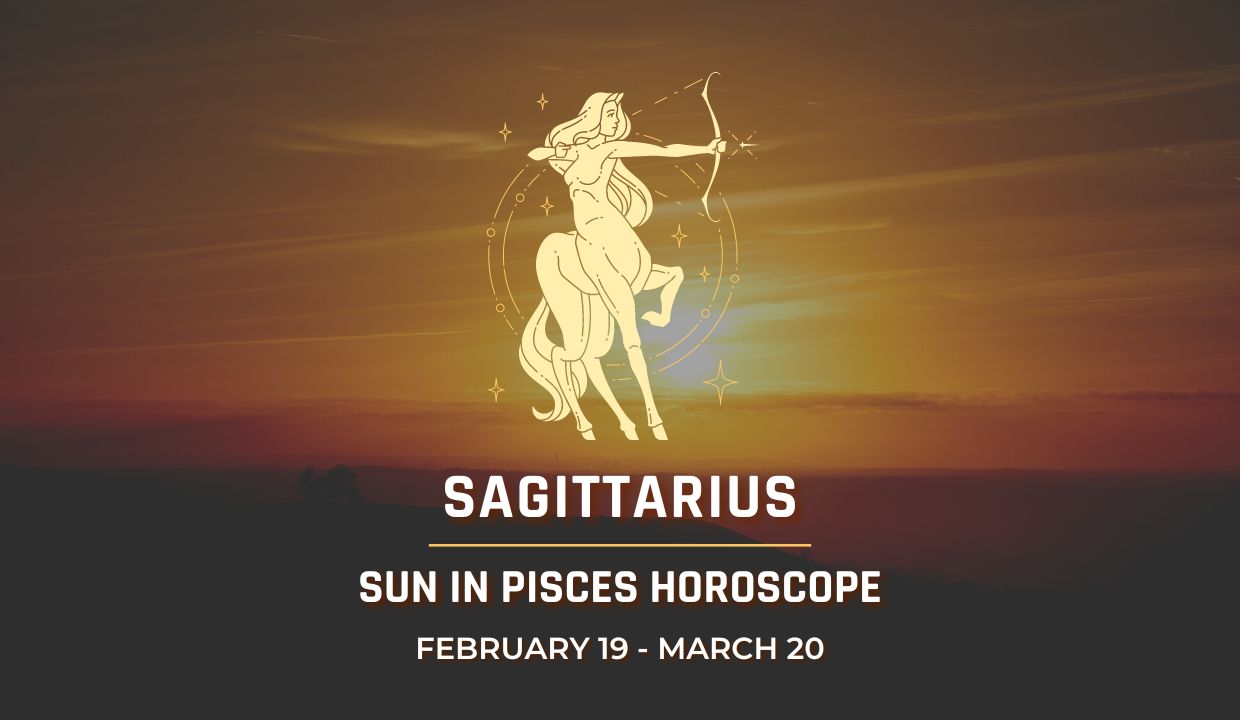 Sagittarius - Sun in Pisces Horoscope