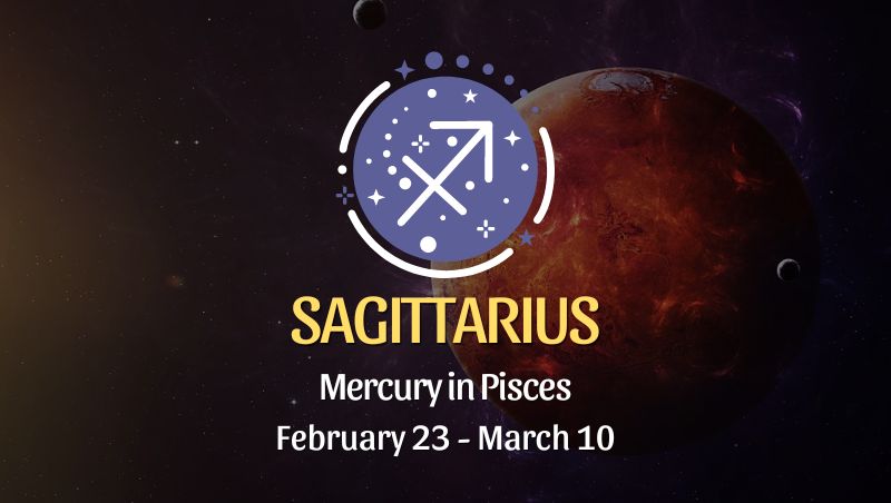 Sagittarius - Mercury in Pisces Horoscope