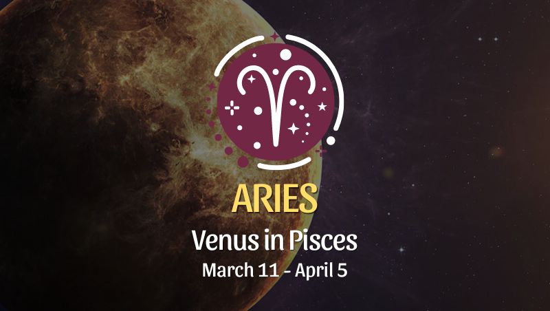 Aries Venus in Pisces Horoscope March 11 April 5 HoroscopeOfToday