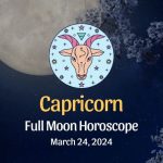 Capricorn- Full Moon Horoscope March 24, 2024