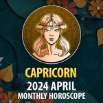 Capricorn - 2024 April Monthly Horoscope