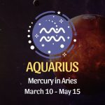 Aquarius - Mercury in Aries Horoscope