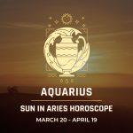 Aquarius - Sun in Aries Horoscope