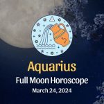 Aquarius - Full Moon Horoscope March 24, 2024