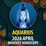 Aquarius - 2024 April Monthly Horoscope