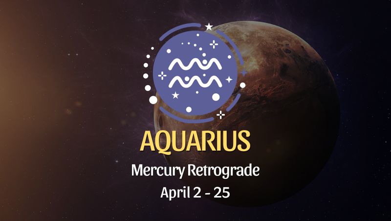 Aquarius - Mercury Retrograde Horoscope
