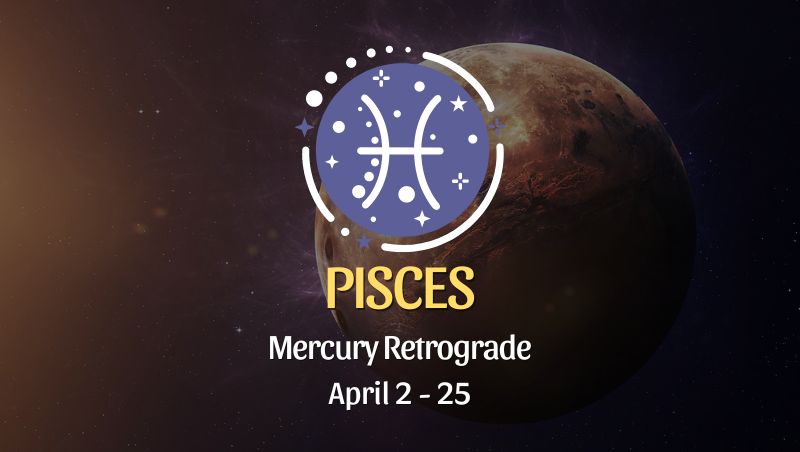 Pisces - Mercury Retrograde Horoscope