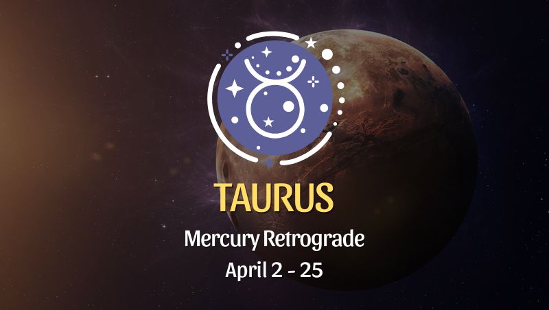 Taurus - Mercury Retrograde Horoscope