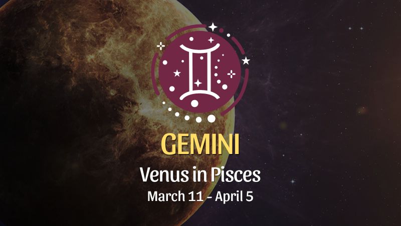 Gemini - Venus in Pisces Horoscope March 11 - April 5
