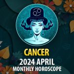 Cancer - 2024 April Monthly Horoscope
