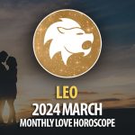 Leo - 2024 March Monthly Love Horoscope