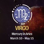 Virgo - Mercury in Aries Horoscope