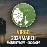 Virgo - 2024 March Monthly Love Horoscope