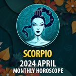 Scorpio - 2024 April Monthly Horoscope