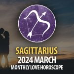 Sagittarius - 2024 March Monthly Love Horoscope