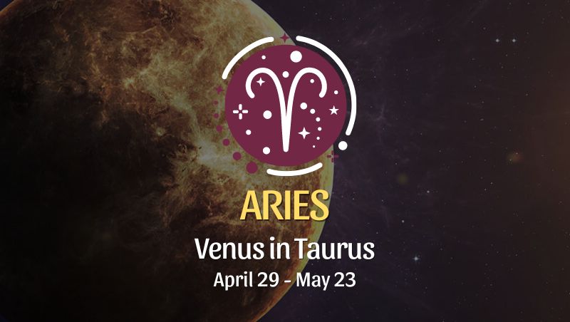Aries - Venus in Taurus April 29, 2024
