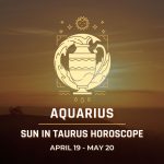 Aquarius - Sun in Taurus Horoscope