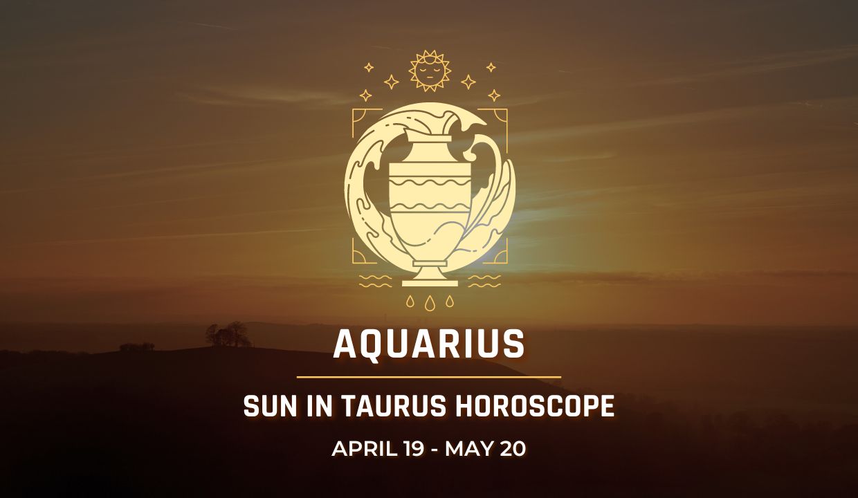Aquarius - Sun in Taurus Horoscope