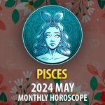 Pisces - 2024 May Monthly Horoscope