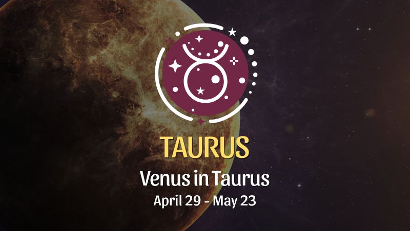 Taurus - Venus in Taurus April 29, 2024