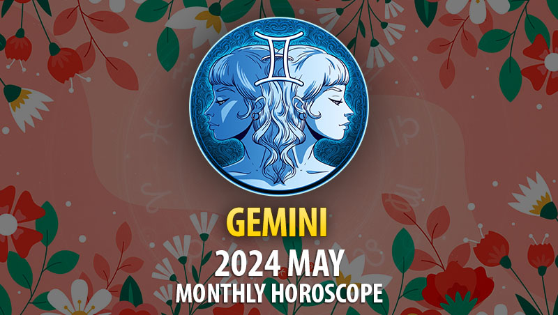 Gemini - 2024 May Monthly Horoscope