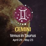 Gemini - Venus in Taurus April 29, 2024