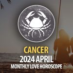 Cancer - 2024 April Monthly Love Horoscope