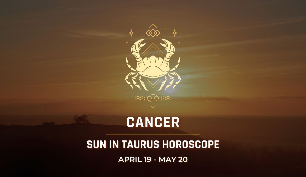 Cancer - Sun in Taurus Horoscope