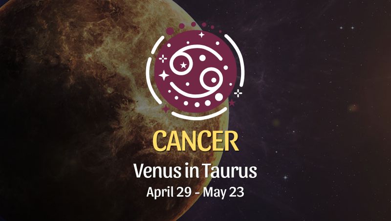 Cancer - Venus in Taurus April 29, 2024