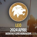 Leo - 2024 April Monthly Love Horoscope