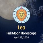 Leo - Full Moon Horoscope April 23, 2024