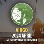 Virgo - 2024 April Monthly Love Horoscope