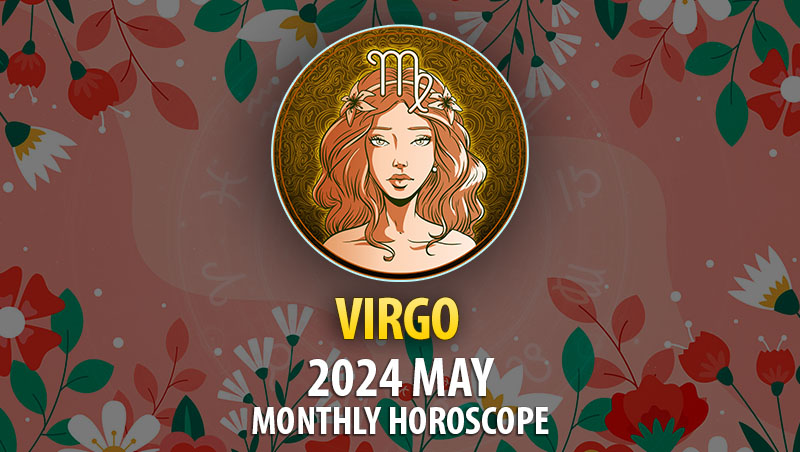 Virgo - 2024 May Monthly Horoscope