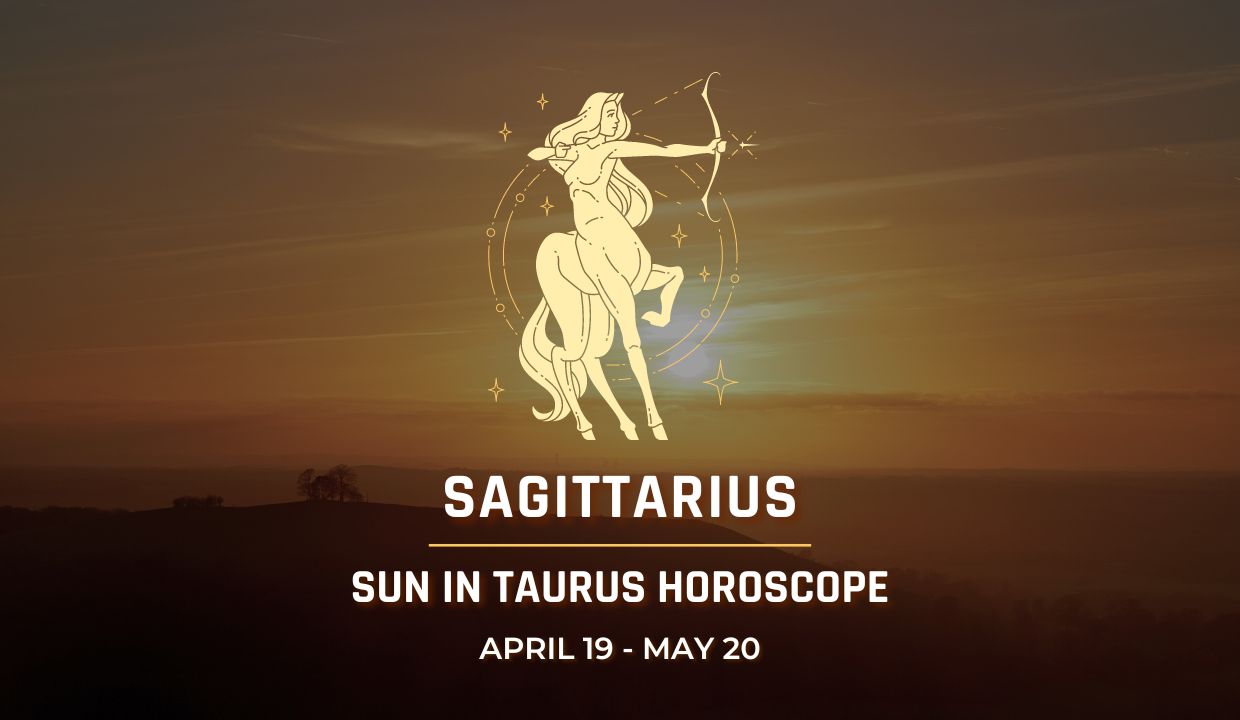 Sagittarius - Sun in Taurus Horoscope