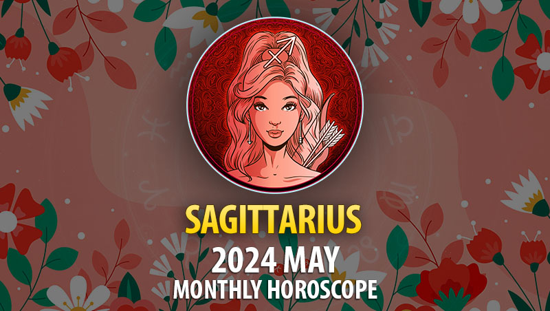 Sagittarius - 2024 May Monthly Horoscope
