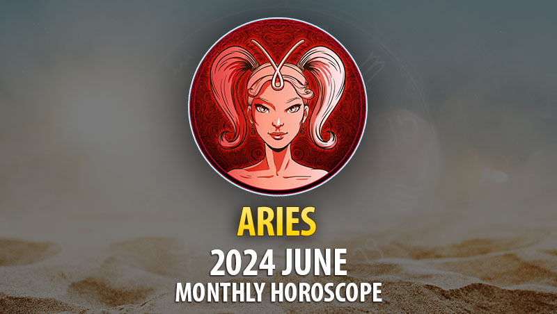 Aries - 2024 June Monthly Horoscope