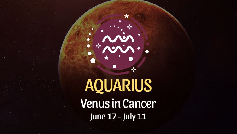 Aquarius - Venus in Cancer Horoscope
