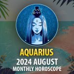Aquarius: 2024 August Monthly Horoscope