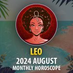 Leo: 2024 August Monthly Horoscope