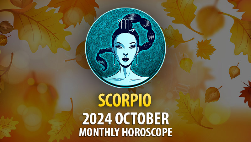 Scorpio: 2024 October Monthly Horoscope