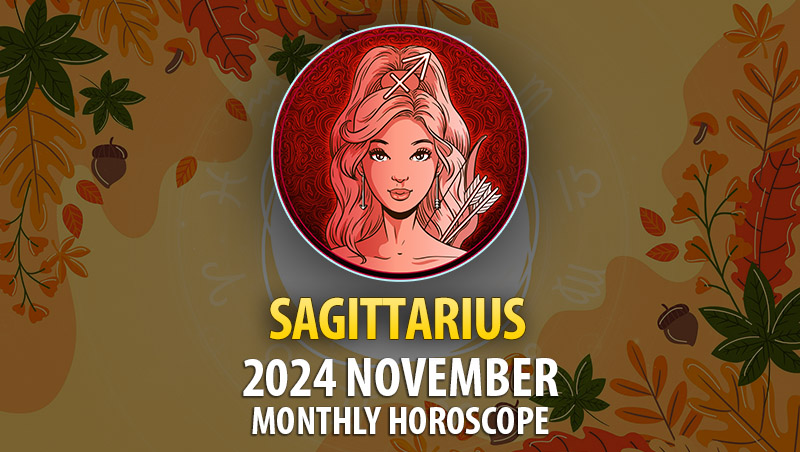 Sagittarius: 2024 November Monthly Horoscope