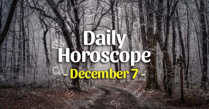 Daily Horoscope December 7, 2024