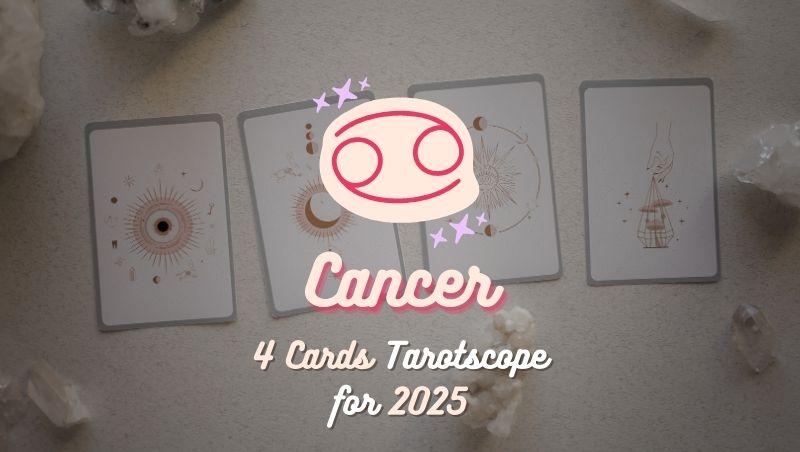 Cancer: 4 Cards Tarotscope for 2025